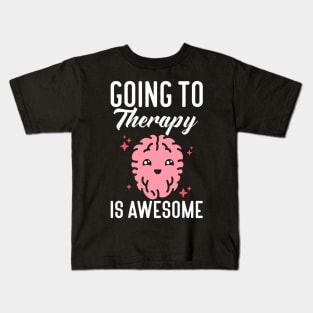 Going to therapy is awesome anxiety mental health Kids T-Shirt